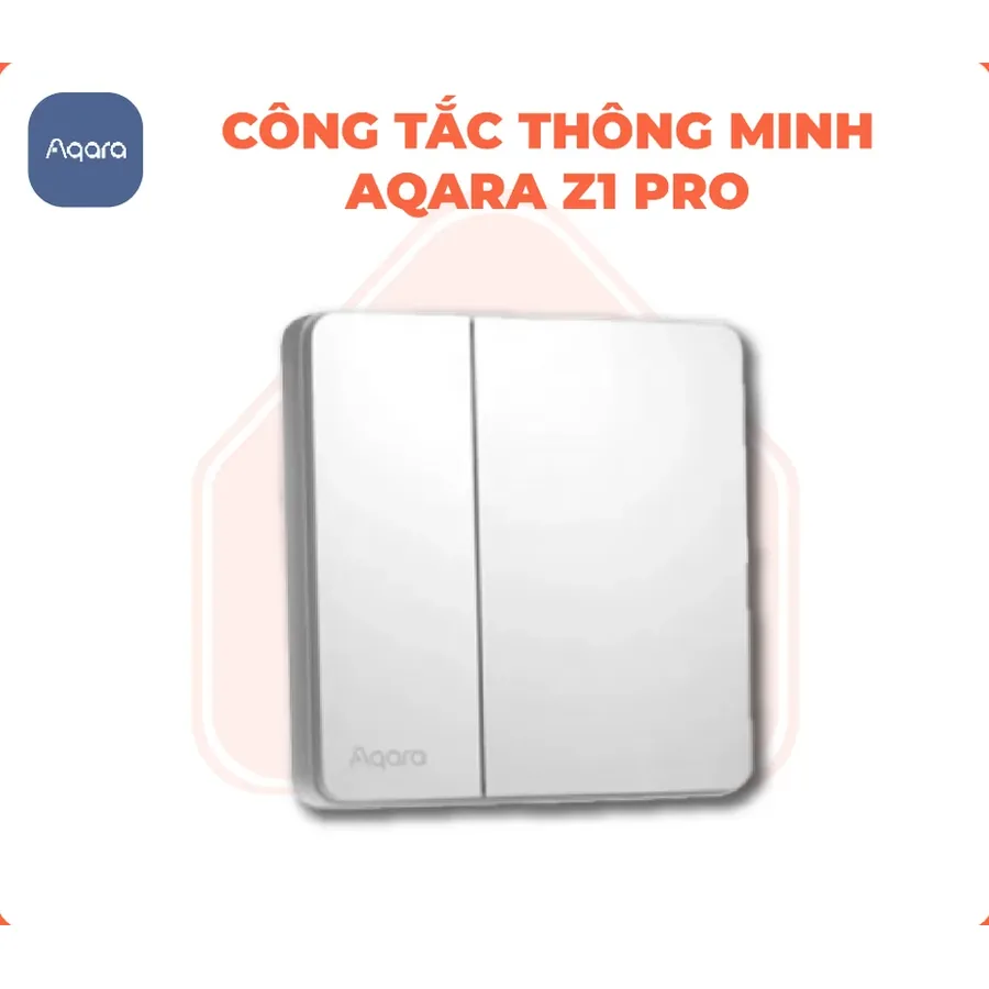 Công tắc thông minh Aqara Z1 Pro